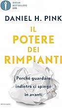 Il potere dei rimpianti. Perché guardare indietro ci spinge in avanti
