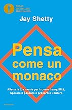Pensa come un monaco. Allena la tua mente per trovare tranquillità , riparare il passato e preparare il futuro