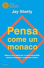 Pensa come un monaco. Allena la tua mente per trovare tranquillità, riparare il passato e preparare il futuro