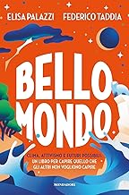 Bello mondo. Clima, attivismo e futuri possibili: un libro per capire quello che gli altri non vogliono capire