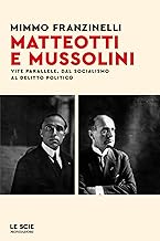 Matteotti e Mussolini. Vite parallele. Dal socialismo al delitto politico