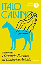 Italo Calvino racconta l'«Orlando furioso» di Ludovico Ariosto