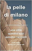 La pelle di Milano. Una città quindici voci quindici racconti