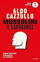 Mussolini il capobanda. Perché dovremmo vergognarci del fascismo