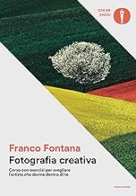 Fotografia creativa. Corso con esercizi per svegliare l'artista che dorme dentro di te