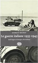 Le guerre italiane 1935-1943. Dall'Impero d'Etiopia alla disfatta (Einaudi. Storia)
