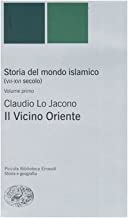 Storia del mondo islamico (VII-XVI secolo): 1 (Piccola biblioteca Einaudi. Nuova serie)
