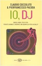 Io, DJ. Musica, moda, stili di vita. Perch il mondo  diventato una gigantesca pista da ballo? (Einaudi. Stile libero extra)