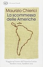 La scommessa delle Americhe. Viaggio nel futuro dell'America Latina: bandiere rosse, bandiere rosa (Gli struzzi)