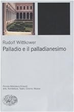 Palladio e il palladianesimo (Piccola biblioteca Einaudi. Nuova serie)