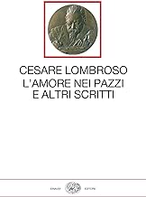 L'amore nei pazzi e altri scritti (1851-1909)