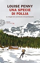 Una specie di follia. Le indagini del commissario Armand Gamache