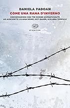 Come una rana d'inverno. Conversazioni con tre donne sopravvissute ad Auschwitz: Liliana Segre, Goti Bauer, Giuliana Tedeschi