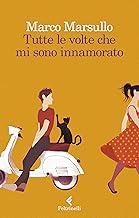Tutte le volte che mi sono innamorato