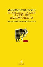 Sherlock Holmes e l'arte del ragionamento. Indagine nell'universo della mente