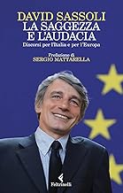 La saggezza e l'audacia. Discorsi per l’Italia e per l’Europa