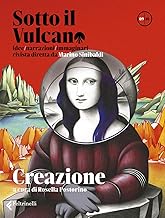 Sotto il vulcano. Idee/Narrazioni/Immaginari. Rivista trimestrale. Creazione (Vol. 9)