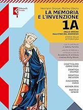 Memoria e l'invenzione. Per le Scuole superiori. Con e-book. Con espansione online. Dalle origini al Medioevo (Vol. 1A)