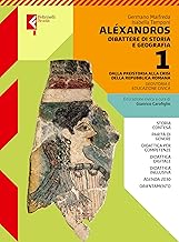 Alexandros. Dibattere di storia e geografia. Con Atlante. Per le Scuole superiori. Con e-book. Con espansione online (Vol. 1)