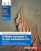 Il globo terrestre e la sua evoluzione.blu. Con Minerali e rocce, Geodinamica endogena, Modellamento del rilievo, Interazioni fra geosfere. Per le ... Contenuto digitale (fornito elettronicamente)