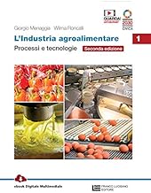 L'industria agroalimentare. Per le Scuole superiori. Con e-book. Con espansione online. Processi e tecnologie (Vol. 1)
