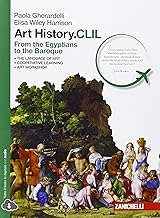 Art history.CLIL. From Egyptians to Baroque. Con e-book. Con espansione online. Per le Scuole superiori