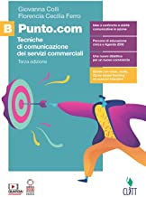 Punto.com. Tecniche di comunicazione dei servizi commerciali. Per le Scuole superiori. Con e-book. Con espansione online (Vol. B)