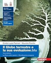 Il globo terrestre e la sua evoluzione.blu. Con La Terra nello spazio, Geodinamica esogena. Per le Scuole superiori. Con Contenuto digitale (fornito elettronicamente)