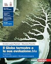 Il globo terrestre e la sua evoluzione.blu. Con La Terra nello spazio, Geodinamica esogena. Per le Scuole superiori. Con Contenuto digitale (fornito elettronicamente)