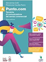 Punto.com. Tecniche di comunicazione dei servizi commerciali. Per le Scuole superiori. Con e-book. Con espansione online (Vol. A)