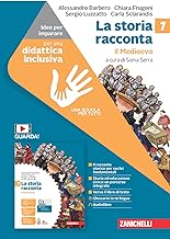 La storia racconta. Idee per imparare. Per la Scuola media. Il Medioevo (Vol. 1)