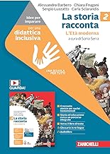 La storia racconta. Idee per imparare. Per la Scuola media. L' Età moderna (Vol. 2)