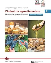 L'industria agroalimentare. Per le Scuole superiori. Con e-book. Con espansione online. Prodotti e sottoprodotti (Vol. 2)
