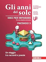 Gli anni del sole. Idee per imparare. Paesaggi. Per la Scuola media. Un viaggio tra racconti e poesie (Vol. 3)