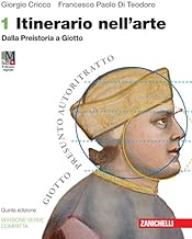 Itinerario nell'arte. Ediz. verde compatta. Per le Scuole superiori. Con espansione online. Dalla Preistoria a Giotto (Vol. 1)