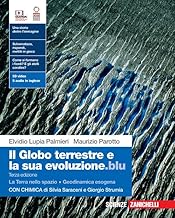 Il globo terrestre e la sua evoluzione.blu. Con La Terra nello spazio, Geodinamica esogena, Chimica. Per le Scuole superiori. Con Contenuto digitale (fornito elettronicamente)