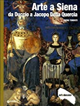 Arte a Siena. Da Duccio a Jacopo della Quercia (Dossier d'art)
