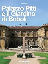 Palazzo Pitti e il Giardino di Boboli. La reggia di tre dinastie