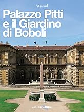 Palazzo Pitti e il Giardino di Boboli. La reggia di tre dinastie