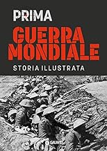 Prima guerra mondiale. Storia illustrata