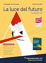 Luce del futuro. Per le Scuole superiori. Con e-book. Con espansione online. Narrativa + Scrittura + Storie di oggi (Vol. A)