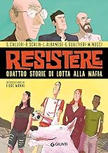 Resistere. Quattro storie lotta mafia