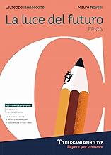 Luce del futuro. Per le Scuole superiori. Con e-book. Con espansione online. Epica (Vol. C)