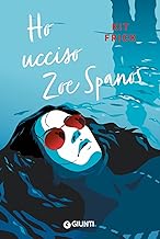 Ho ucciso Zoe Spanos