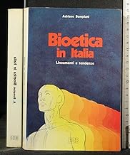 Bioetica in Italia. Lineamenti e tendenze (Trattati di etica teologica)
