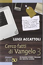 Cerco fatti di Vangelo. 135 nuove storie italiane dei nostri giorni (Vol. 3)