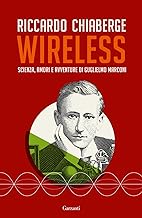 Wireless. Scienza, amori e avventure di Guglielmo Marconi