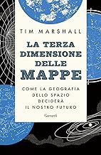 La terza dimensione delle mappe. Come la geografia dello spazio deciderà il nostro futuro
