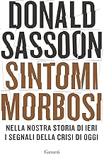 Sintomi morbosi. Nella nostra storia di ieri i segnali della crisi di oggi