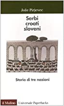 Serbi, croati, sloveni. Storia di tre nazioni (Universale paperbacks Il Mulino)